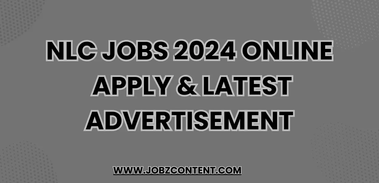 NLC Jobs 2024 Online Apply & Latest Advertisement