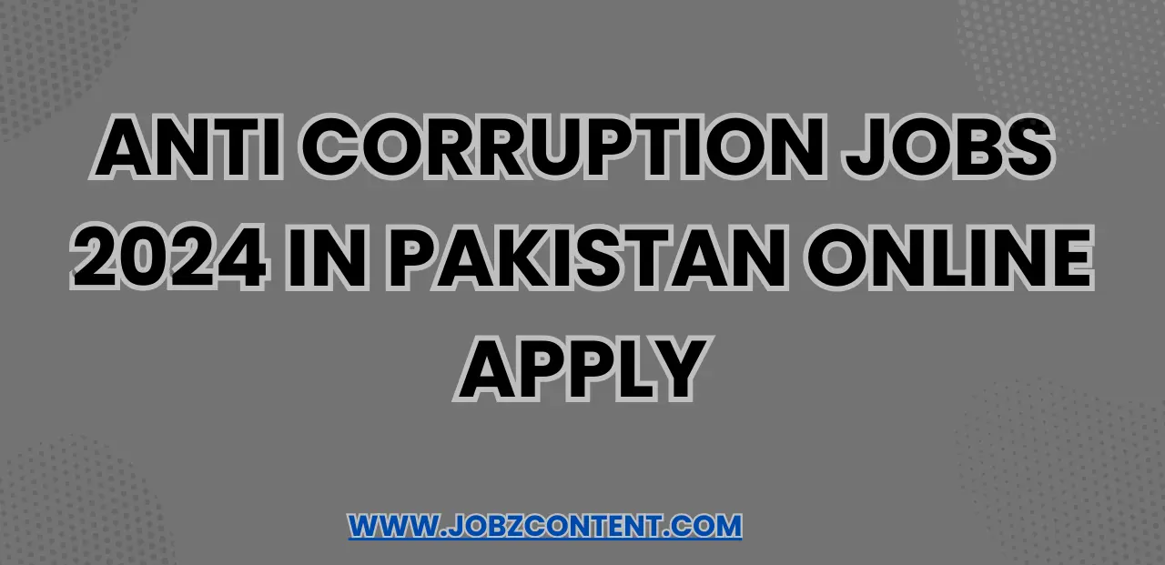 Anti Corruption Jobs 2024 In Pakistan Online Apply