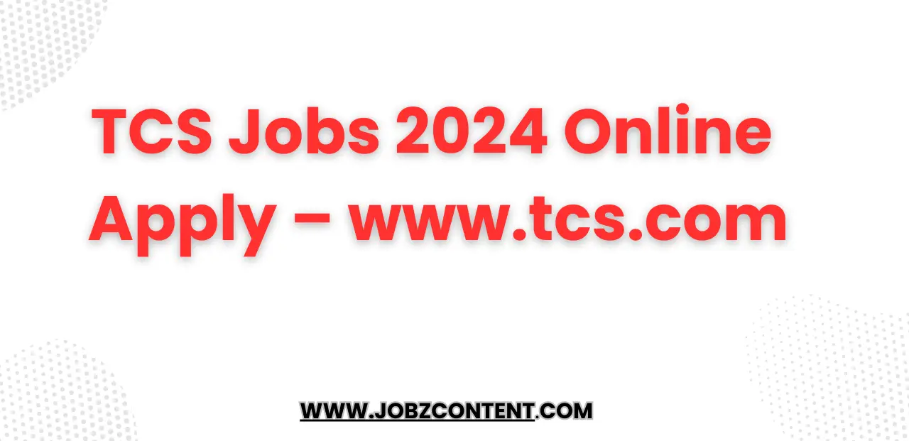 TCS Jobs 2024 Online Apply – www.tcs.com.pk jobs