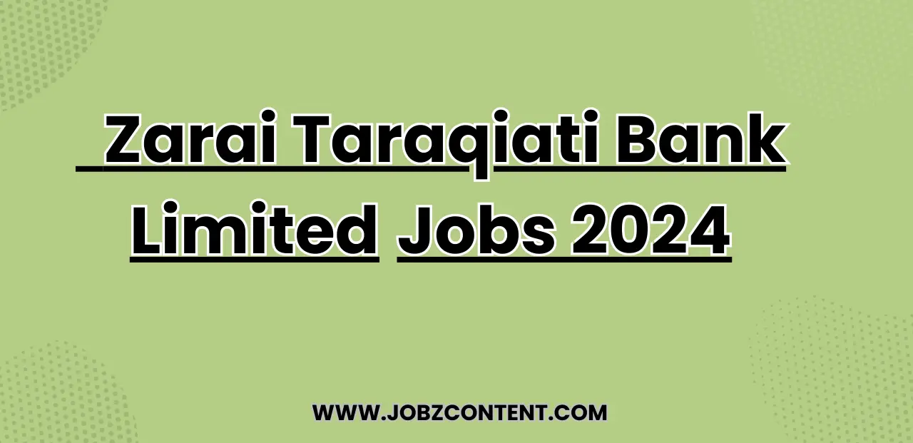 ZTBL Jobs 2024 Zarai Taraqiati Bank Limited