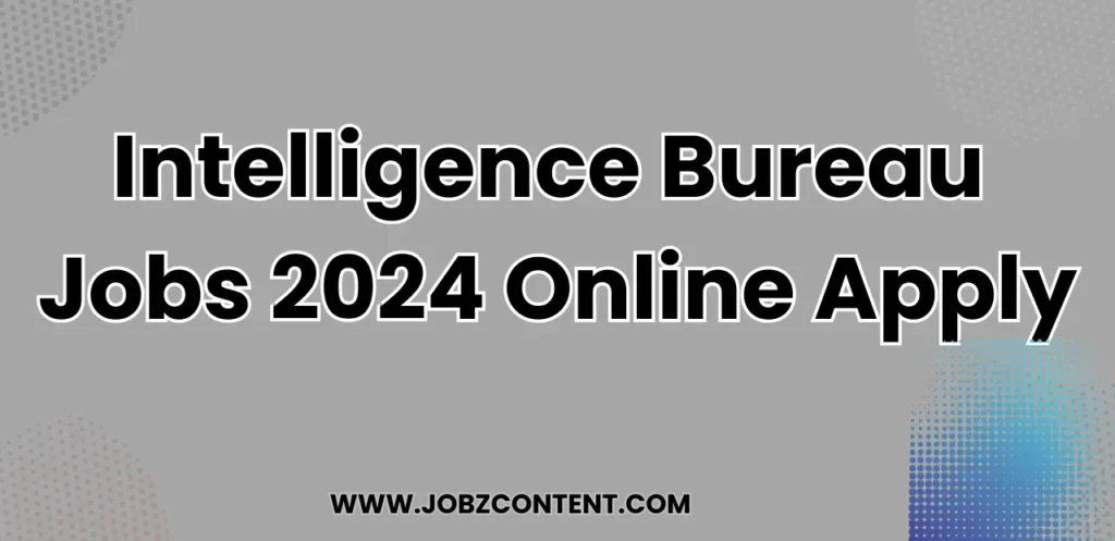 Intelligence Bureau Jobs 2024 Online Apply