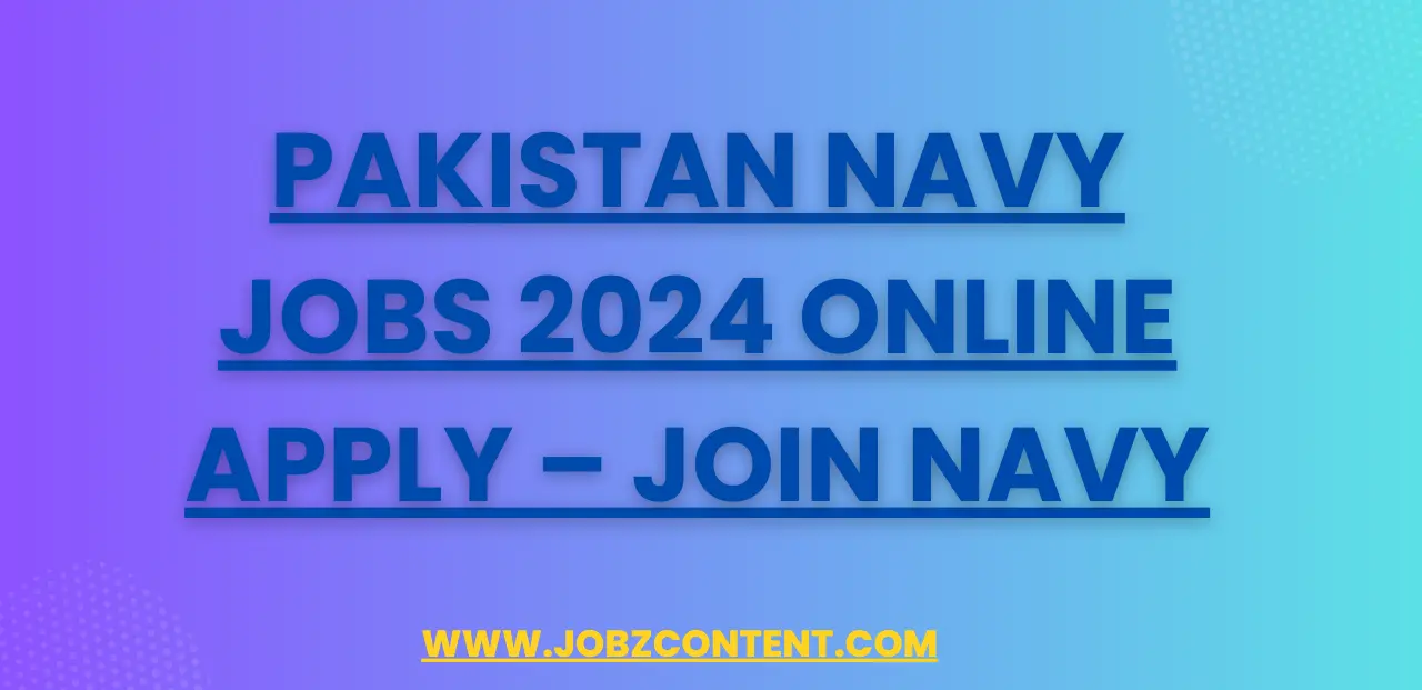 Pakistan Navy Jobs 2024 Online Apply – Join Navy