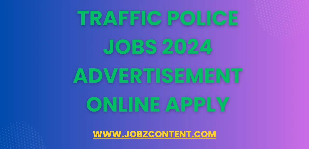 Traffic Police Jobs 2024 Advertisement Online Apply