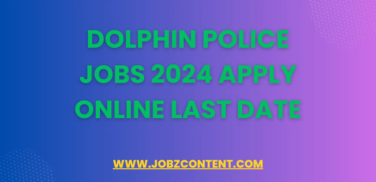 Dolphin Police Jobs 2024 Apply Online Last Date