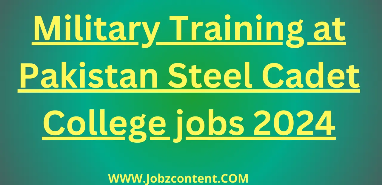 Military Training at Pakistan Steel Cadet College jobs 2024