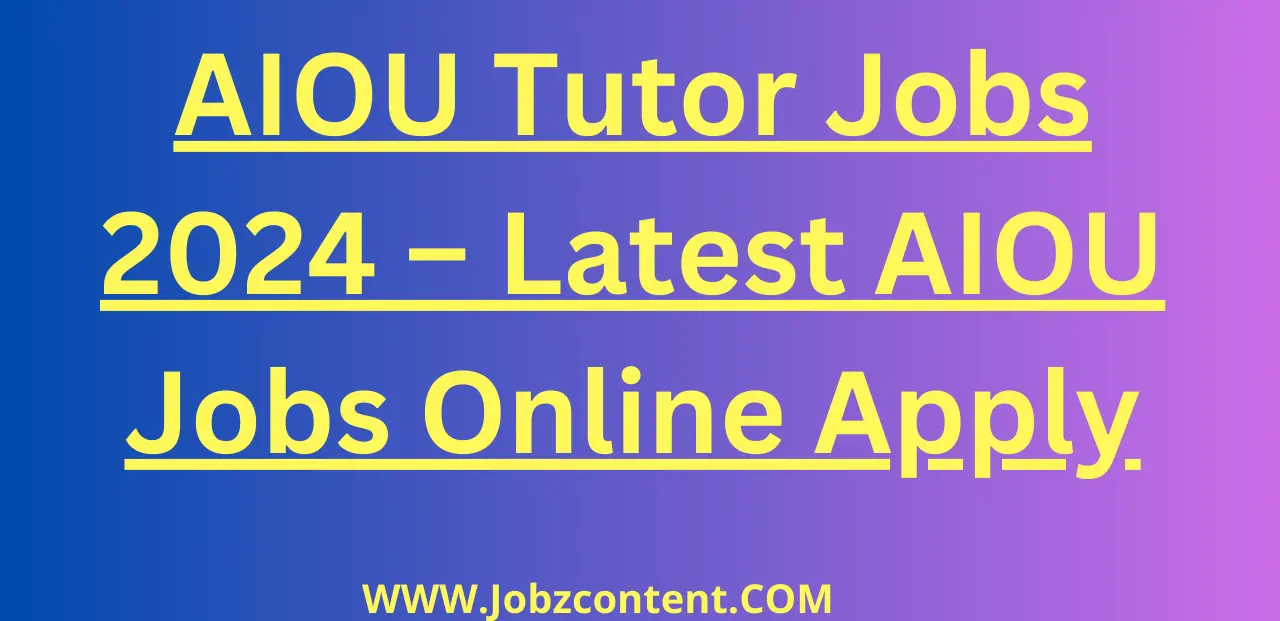 AIOU Tutor Jobs 2024 – Latest AIOU Jobs Online Apply