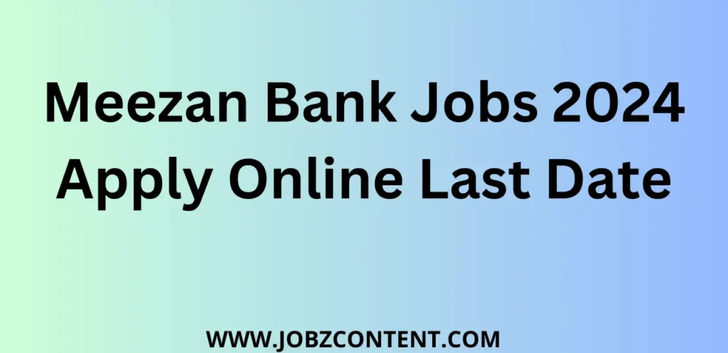 Meezan Bank Jobs 2024 Apply Online Last Date