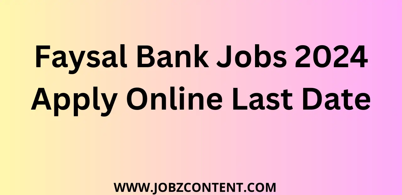 Faysal Bank Jobs 2024 Apply Online Last Date