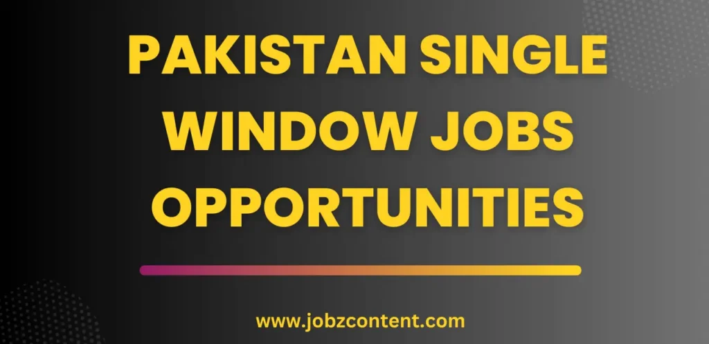 Pakistan Single Window Jobs Opportunities