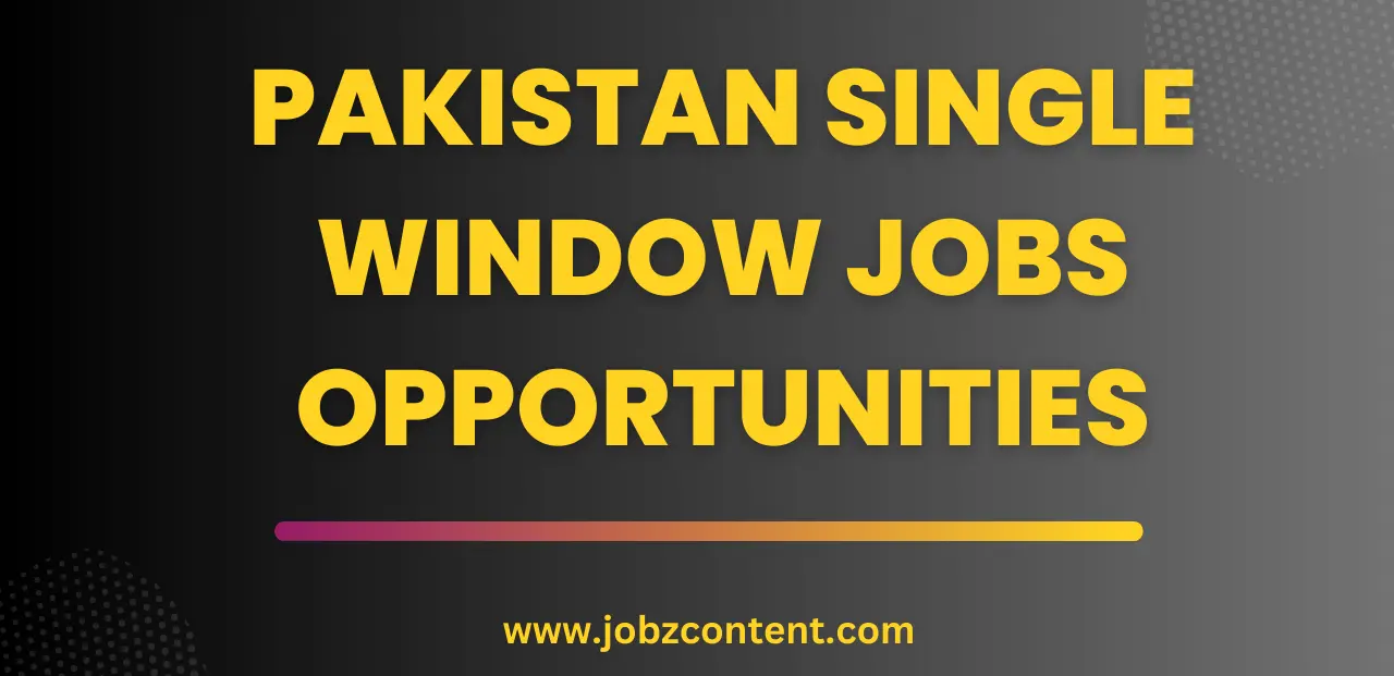 Pakistan Single Window Jobs Opportunities