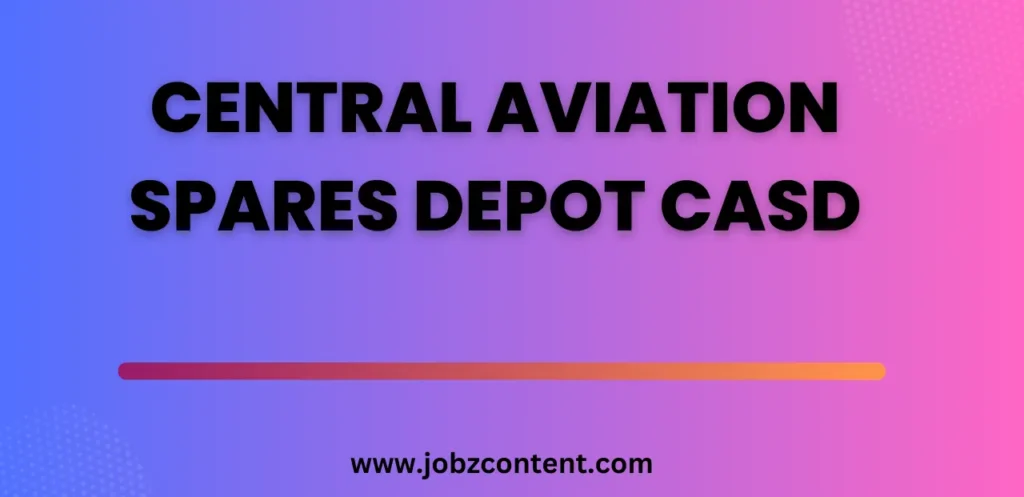 Central Aviation Spares Depot CASD Opportunities Details