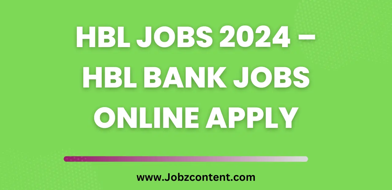 HBL Jobs 2024 – HBL Bank Jobs Online Apply