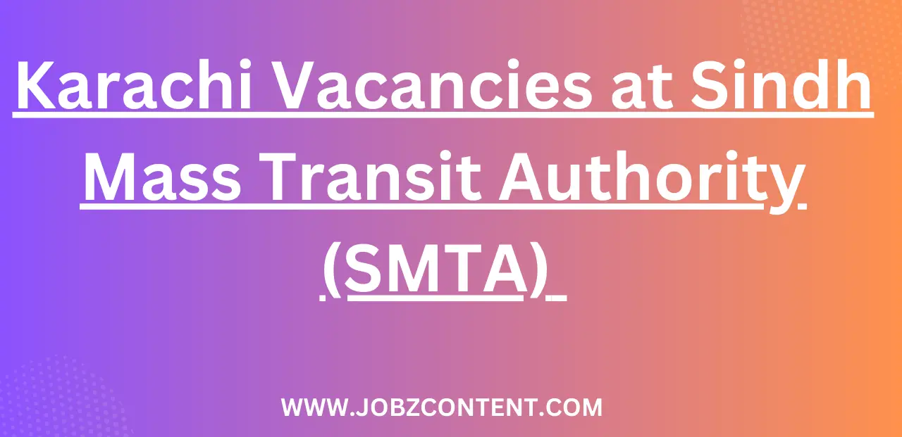 Karachi Vacancies at Sindh Mass Transit Authority (SMTA) Job Vacancies