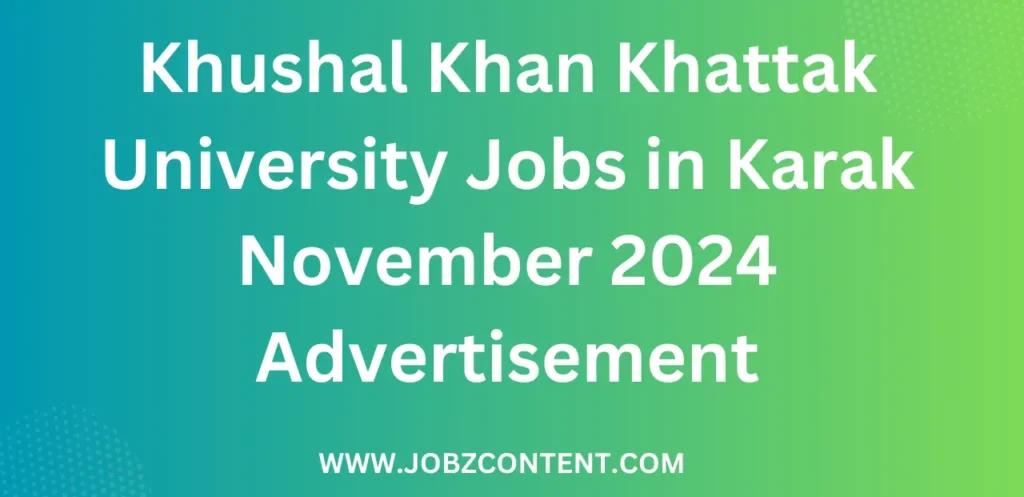 Khushal Khan Khattak University Jobs in Karak November 2024 Advertisement