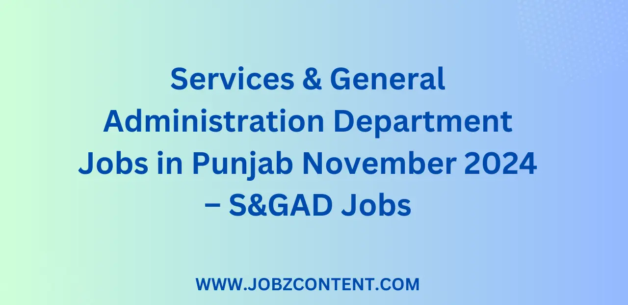 Services & General Administration Department Jobs in Punjab November 2024 – S&GAD Jobs