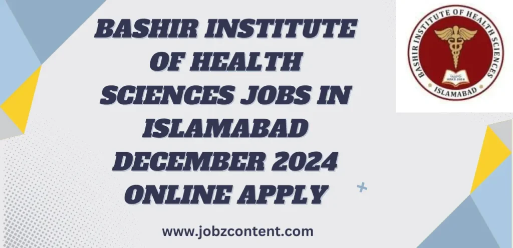 Bashir Institute Of Health Sciences Jobs in Islamabad December 2024 Online Apply